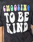 CHOOSE TO BE KIND TEE
